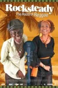 Постер фильма: Rocksteady: The Roots of Reggae