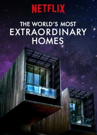 Постер фильма: The World's Most Extraordinary Homes