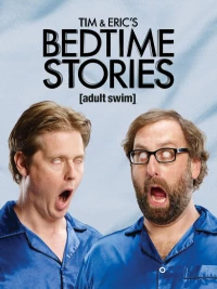 Постер фильма: Tim and Eric's Bedtime Stories