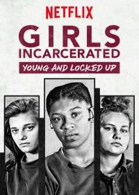 Постер фильма: Girls Incarcerated: Young and Locked Up
