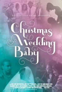 Постер фильма: Christmas Wedding Baby