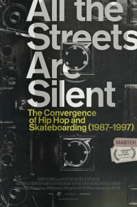 Постер фильма: All the Streets Are Silent: The Convergence of Hip Hop and Skateboarding (1987-1997)