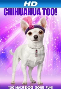 Постер фильма: Chihuahua Too!