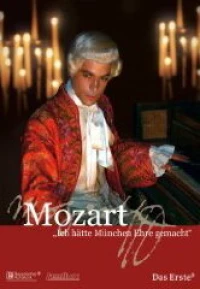 Постер фильма: Моцарт — я составил бы славу Мюнхена