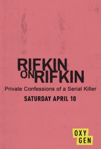 Постер фильма: Rifkin on Rifkin: Private Confessions of a Serial Killer