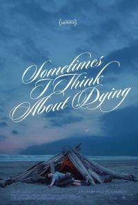 Постер фильма: Sometimes I Think About Dying