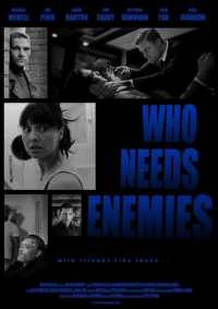 Постер фильма: Who Needs Enemies