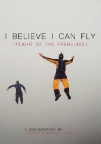 Постер фильма: I Believe I Can Fly: Flight of the Frenchies
