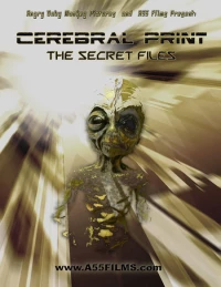 Постер фильма: Cerebral Print: The Secret Files