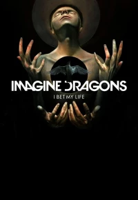 Постер фильма: Imagine Dragons: I Bet My Life