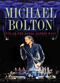 Постер фильма: Michael Bolton Live at the Royal Albert Hall