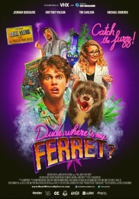 Постер фильма: Dude, Where's My Ferret?