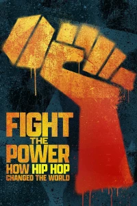 Постер фильма: Fight the Power: How Hip Hop Changed the World