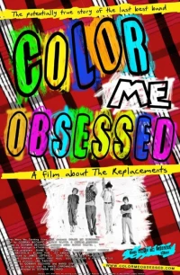 Постер фильма: Color Me Obsessed: A Film About The Replacements