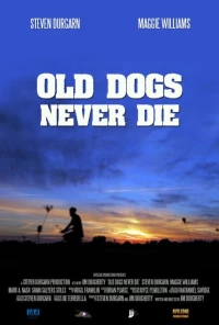 Постер фильма: Old Dogs Never Die