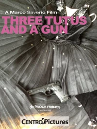 Постер фильма: Three Tutus and a Gun