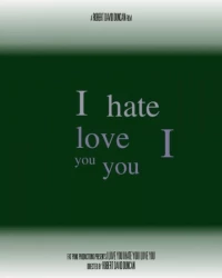 Постер фильма: I Love You I Hate You I Love You