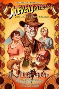 Постер фильма: Steven Spielberg and the Return to Film School