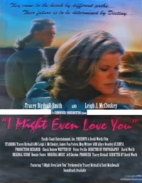 Постер фильма: I Might Even Love You