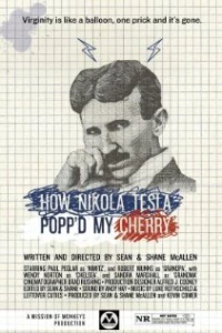 Постер фильма: How Nikola Tesla Popped My Cherry
