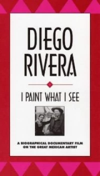 Постер фильма: Diego Rivera: I Paint What I See