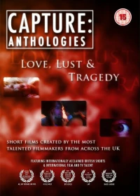 Постер фильма: Capture Anthologies: Love, Lust and Tragedy