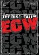 The Rise & Fall of ECW