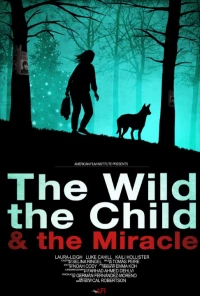 Постер фильма: The Wild, the Child & the Miracle